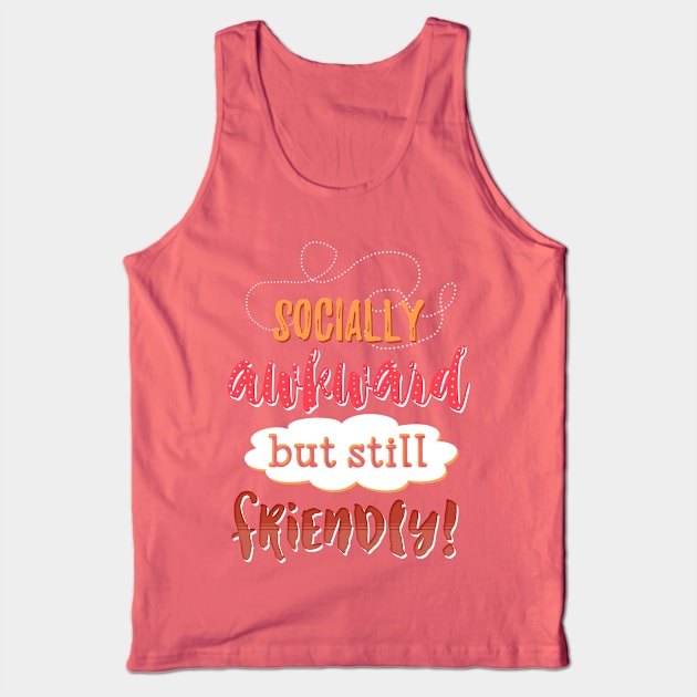 but friendly! Tank Top by ohnoballoons